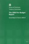 Image for The 2006 pre-budget report : second report of session 2006-07, report, together with formal minutes, oral and written evidence