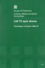 Image for Call TV quiz shows : third report of session 2006-07, report, together with formal minutes, oral and written evidence
