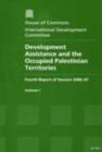 Image for Development assistance and the occupied Palestinian territories : fourth report of session 2006-07, Vol. 1: Report, together with formal minutes