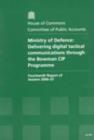 Image for Ministry of Defence : delivering tactical communications through the Bowman CIP programme, fourteenth report of session 2006-07, report, together with formal minutes, oral and written evidence