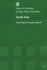 Image for South Asia : fourth report of session 2006-07, report, together with formal minutes, oral and written evidence