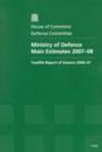 Image for Ministry of Defence main estimates 2007-08 : twelfth report of session 2006-07, report, together with formal minutes and written evidence