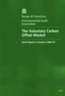 Image for The Voluntary Carbon Offset Market : Sixth Report of Session 2006-07, Together with Formal Minutes, Oral and Written Evidence