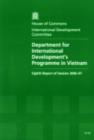 Image for Department for International Development&#39;s programme in Vietnam : eighth report of session 2006-07, report, together with formal minutes and oral and written evidence