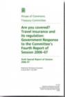 Image for Are you covered? travel insurance and its regulation : Government response to the Committee&#39;s fourth report of session 2006-07, sixth special report of session 2006-07