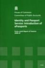 Image for Identity and Passport Service : introduction of ePassports, forty-ninth report of session 2006-07, report, together with formal minutes, oral and written evidence