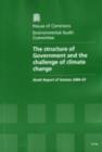 Image for The structure of government and the challenge of climate change : ninth report of session 2006-07, report, together with formal minutes, oral and written evidence