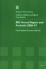 Image for BBC annual report and accounts 2006-07 : fourth report of session 2007-08, report, together with formal minutes, oral and written evidence