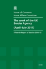 Image for The Work of the UK Border Agency (April-July 2011) : Fifteenth Report of Session 2010-12, Report, Together with Formal Minutes