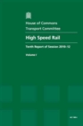 Image for High Speed Rail : Tenth Report of Session 2010-12, Vol. 1: Report, Together with Formal Minutes