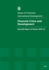 Image for Financial Crime and Development : Eleventh Report of Session 2010-12, Vol. 1: Report, Together with Formal Minutes, Oral and Written Evidence