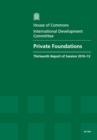 Image for Private foundations : thirteenth report of session 2010-12, Vol. 1: Report, together with formal minutes, oral and written evidence
