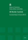 Image for UK border controls : seventeenth report of session 2010-12, report, together with formal minutes [and oral evidence]
