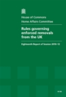 Image for Rules governing enforced removals from the UK : eighteenth report of session 2010-12, report, together with formal minutes, oral and written evidence