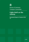 Image for Cable theft on the railway : fourteenth report of session 2010-12, Vol. 1: Report, together with formal minutes, oral and written evidence