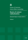 Image for Roots of violent radicalisation : nineteenth report of session 2010-12, Vol. 1: Report, together with formal minutes, oral and written evidence