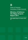 Image for Ministry of Defence : the major projects report 2011, sixty-eighth report of session 2010-12, report, together with formal minutes, oral and written evidence