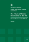 Image for The future of marine renewables in the UK : eleventh report of session 2010-12, Vol. 1: Report, together with formal minutes, oral and written evidence