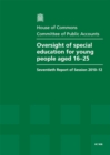 Image for Oversight of special education for young people aged 16-25 : seventieth report of session 2010-12, report, together with formal minutes, oral and written evidence