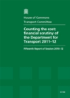 Image for Counting the costs : financial scrutiny of the Department for Transport 2011-12, fifteenth report of session 2010-12, Vol. 1: Report, together with formal minutes, oral and written evidence