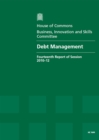 Image for Debt management : fourteenth report of session 2010-12, report, together with formal minutes, oral and written evidence