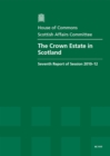 Image for The Crown Estate in Scotland : seventh report of session 2010-12, report, together with formal minutes, and written evidence