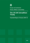 Image for The US-UK extradition treaty : twentieth report of session 2010-12, Vol. 1: Report, together with formal minutes, oral and written evidence