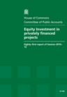 Image for Equity investment in privately financed projects : eighty-first report of session 2010-12, report, together with formal minutes, oral and written evidence