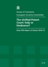 Image for The Unified Patent Court : help or hindrance?, sixty-fifth report of session 2010-12, Vol. 1: Report, together with formal minutes, oral and written evidence