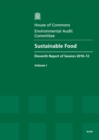 Image for Sustainable food : eleventh report of session 2010-12, Vol. 1: Report, together with formal minutes and oral and written evidence