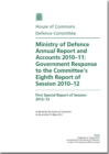 Image for Ministry of Defence annual report and accounts 2010-11 : Government response to the Committee&#39;s eighth report of session 2010-12, first special report of session 2012-13