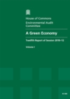 Image for A green economy : twelfth report of session 2010-12, Vol. 1: Report, together with formal minutes, oral and written evidence