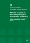 Image for Ministry of Defence : managing change in the defence workforce, eighty-eighth report of session 2010-12, report, together with formal minutes, oral and written evidence