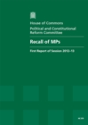 Image for Recall of MPs : first report of session 2012-13, report, together with formal minutes, oral and written evidence