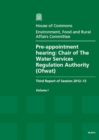 Image for Pre-appointment hearing : chair of the Water Services Regulation Authority (Ofwat), third report of session 2012-13, Vol. 1: Report, together with formal minutes