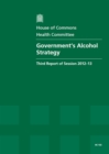 Image for Government&#39;s alcohol strategy : third report of session 2012-13, Vol. 1: Report. together with formal minutes, oral and written evidence