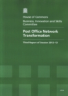 Image for Post Office network transformation : third report of session 2012-13, report, together with formal minutes, oral and written evidence