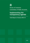 Image for Implementing the transparency agenda : tenth report of session 2012-13, report, together with formal minutes, oral and written evidence