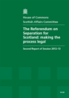 Image for The Referendum on Separation for Scotland : Making the Process Legal, Second Report of Session 2012-13, Report, Together with Formal Minutes