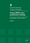 Image for Fixing LIBOR : some preliminary findings, second report of session 2012-13, Vol. 1: Report, together with formal minutes