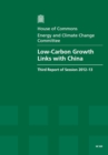 Image for Low-carbon growth links with China : third report of session 2012-13, report, together with formal minutes, oral and written evidence