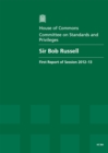 Image for Sir Bob Russell : first report of session 2012-13, report and appendices, together with formal minutes