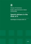 Image for Special advisers in the thick of it : sixth report of session 2012-13, report, together with formal minutes, oral and written evidence