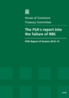 Image for The FSA&#39;s report into the failure of RBS : fifth report of session 2012-13, report, together with formal minutes, oral and written evidence