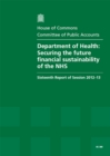 Image for Department of Health : Securing the Future Financial Sustainability of the NHS, Sixteenth Report of Session 2012-13, Report, Together with Formal Minutes, Oral and Written Evidence