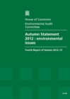 Image for Autumn Statement 2012 : environmental issues, fourth report of session 2012-13, Vol. 1: Report, together with formal minutes, oral and written evidence