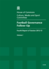 Image for Football governance : follow-up, fourth report of session 2012-13, Vol. 1: Report, together with formal minutes, oral and written evidence