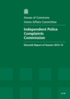 Image for Independent Police Complaints Commission : eleventh report of session 2012-13, report, together with formal minutes, oral and written evidence