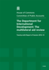 Image for The Department for International Development : the multilateral aid review, twenty-sixth report of session 2012-13, report, together with formal minutes, oral and written evidence