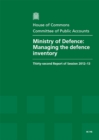 Image for Ministry of Defence : Managing the Defence Inventory, Thirty-Second Report of Session 2012-13, Report, Together with Formal Minutes, Oral and Written Evidence